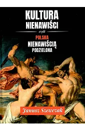 Kultura nienawiści, czyli Polska nienawiścią podzielona