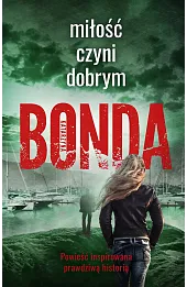 Miłość czyni dobrym. Trylogia Wiara, nadzieja, miłość. Tom 2
