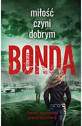 Miłość czyni dobrym. Trylogia Wiara, nadzieja,,Katarzyna Bonda