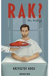 Rak? Nie, dziękujęKoch Krzysztof