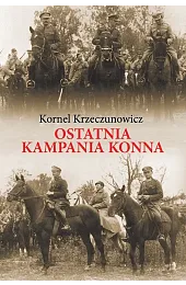Ostatnia kampania konnaKrzeczunowicz Kornel