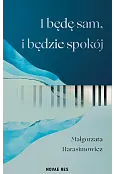 I będę sam, i będzie spokój