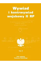 Wywiad i kontrwywiad wojskowy II RP. Tom 5