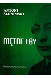 Mętne łbyAntoni Słonimski
