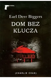 Dom bez klucza. Seria Charlie Chan.,Biggers Earl Derr