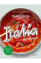Italia dla zielonych. Roślinna kuchnia włoska