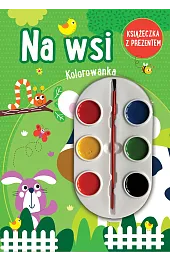 Na wsi. Kolorowanka (książeczka z prezentem - farbki)