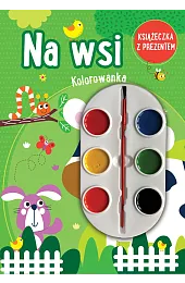 Na wsi. Kolorowanka (książeczka z prezentem,zbiorowa Praca