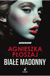 Białe madonny. Seria łódzka. Tom 1Agnieszka Płoszaj