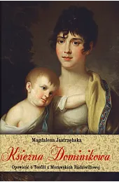Księżna Dominikowa. Opowieść o Teofili z,Jastrzębska Magdalena