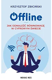 Offline. Jak odnaleźć równowagę w cyfrowym świecie