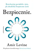Bezpiecznie. Rewolucyjny poradnik o tym, jak zbudować bezpieczne życie