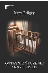 Ostatnie życzenie Anny TeresyEdigey Jerzy