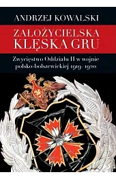 Założycielska klęska GRU. Zwycięstwo Oddziału II w wojnie polsko-bolszewickiej 1919–1920