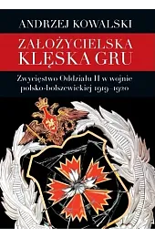 Założycielska klęska GRU. Zwycięstwo Oddziału II,Kowalski Andrzej
