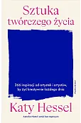 Sztuka twórczego życia. 366 inspiracji od artystek i artystów, by żyć kreatywnie każdego dnia