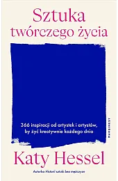 Sztuka twórczego życia. 366 inspiracji od,Katy Hessel