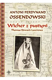 Wicher z pustyni. Thomas Edward Lawrence