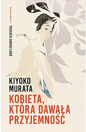 Kobieta, która dawała przyjemnośćMurata Kiyoko