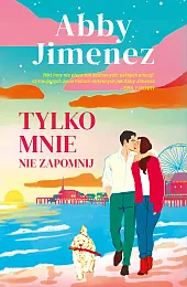 Tylko mnie nie zapomnijAbby Jimenez