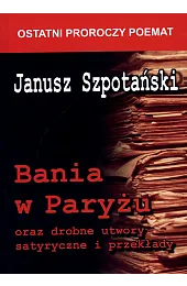 Bania w Paryżu oraz drobne utwory,Szpotański Janusz