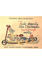 Jak skrzaty dla Andrzejka hulajnogę robiły…