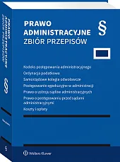 Kodeks postępowania administracyjnego. Ordynacja podatkowa. Samorządowe kolegia odwoławcze. Postępowanie egzekucyjne w administracji. Prawo o ustroju sądów administracyjnych. Prawo o postępowaniu przed sądami administracyjnymi