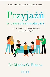 Przyjaźń w czasach samotności. O znaczeniu,FrancoG. Dr Marisa