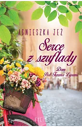 Serce z szuflady. Seria Dom Pod Trzema Lipami. Tom 1