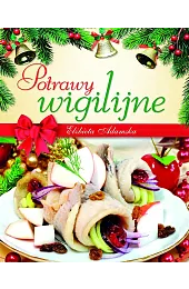 Potrawy wigilijneElżbieta Adamska