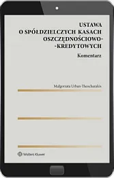 Ustawa o spółdzielczych kasach oszczędnościowo-kredytowych. KomentarzMałgorzata Urban-Theocharakis