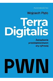 Terra Digitalis. Zarządzanie przedsiębiorstwem ery cyfrowej