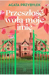 Seria z Zamkami. Przeszłość woła moje imię