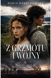 Z grzmotu i wojnyDaria Kaszubowska