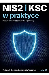 NIS2 i KSC w praktyce. Przewodnik,Wojciech Ciemski
