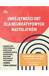 Umiejętności DBT dla neuroatypowych nastolatkówTheurer Rhiannon