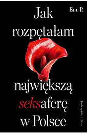 Jak rozpętałam największą seksaferę w Polsce