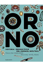 ORNO. Historia i drugie życie PRL-owskiej,Myśliński Michał