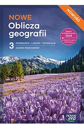 Geografia. NOWE OBLICZA GEOGRAFII. Podręcznik część 3. Zakres podstawowy EDYCJA 2026
