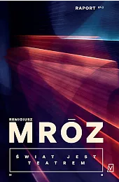 Świat jest teatrem. Cykl Raport. Tom,Remigiusz Mróz