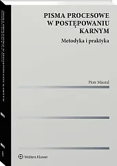 Pisma procesowe w postępowaniu karnym. Metodyka i praktyka [PRZEDSPRZEDAŻ]
