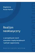 Realizm neoklasyczny w perspektywie teorii stosunków międzynarodowych i polityki zagranicznej