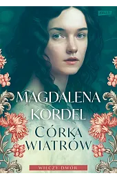 Córka wiatrów. Wilczy dwór. Tom 1 (wyd. kieszonkowe)