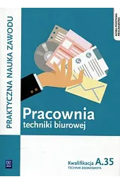Pracownia techniki biurowej. Kwalifikacja A.35. Podręcznik