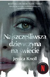 Najszczęśliwsza dziewczyna na świecie (wydanie pocketowe)Jessica Knoll