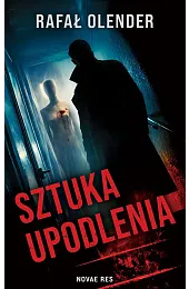 Sztuka upodleniaOlender Rafał