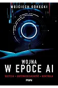 Wojna w epoce AI. Decyzja, odpowiedzialność, kontrola