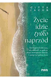 Życie idzie tylko naprzód. Kiedy przychodzi,Gitta Jacob