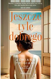Jeszcze tyle dobregoTrigiani Adriana