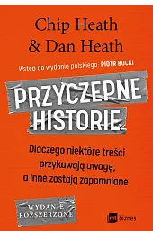 Przyczepne historie. Dlaczego niektóre treści przykuwają uwagę, a inne zostają zapomniane
